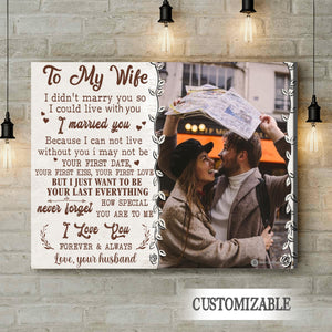 To My Wife I Didn't Marry You - Personalized Photo Canvas - Gift For Couple