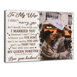 To My Wife I Can't Live Without You - Personalized Photo Canvas - Gift For Wife