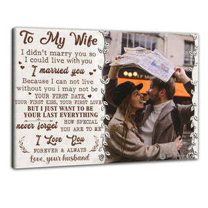 To My Wife I Didn't Marry You - Personalized Photo Canvas - Gift For Couple