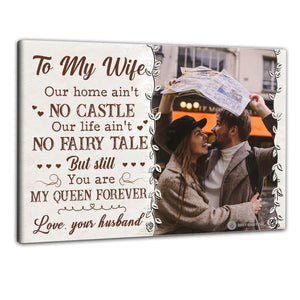 To My Wife You Are My Queen Forever - Personalized Photo Canvas - Gift For Wife