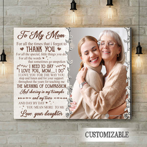 To My Mom Day By Day You Mean More To Me - Personalized Photo Canvas - Gift For Mom