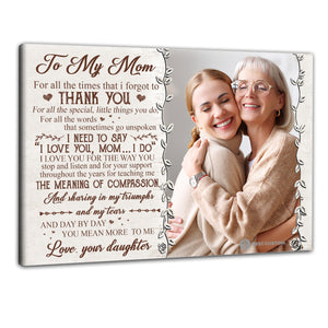 To My Mom Day By Day You Mean More To Me - Personalized Photo Canvas - Gift For Mom