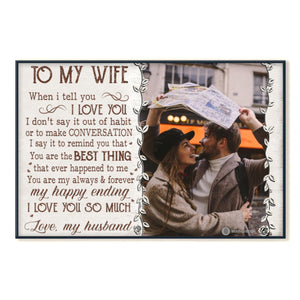 To My Wife When I Tell You I Love You - Personalized Photo Canvas - Gift For Couple