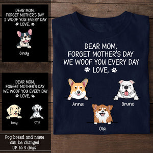Cute Dog Forget Mother's Day We Woof You Every Day - Personalized Shirt - Dog Mom