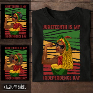 Juneteenth Is My Independence Day Personalized Apparel