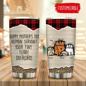 Fluffy Cat Happy Mother's Day Human Servant Your Tiny Furry OverLords - Personalized Tumbler - Cat Mom