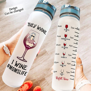 They Whine I Wine - Personalized Water Tracker Bottle - Gift For Mom