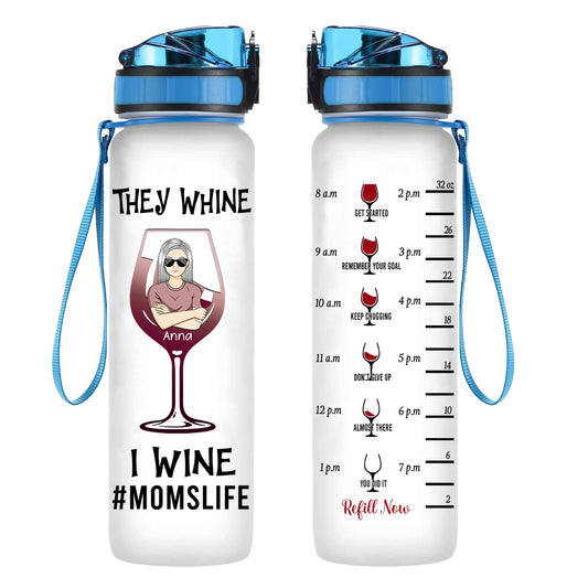 They Whine I Wine - Personalized Water Tracker Bottle - Gift For Mom