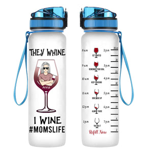 They Whine I Wine - Personalized Water Tracker Bottle - Gift For Mom