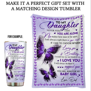 Gift For Daughter Blanket, Butterfly To My Daughter Never Feel That You Are Alone - Love From Dad blanket-tumbler-set-mockup.jpg
