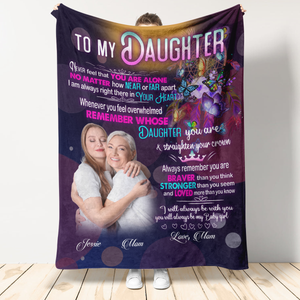 Blanket Custom Photo - To My Daughter Never Feel That You Are Alone - Mom To Daughter, Personalized Gift For Daughter