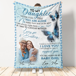 Personalized Fleece Blankets With Pictures - To My Daughter You Will Always Be My Baby Girl - Mom To Daughter, Personalized Gift For Daughter