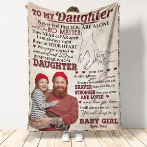 Custom Photo Blanket Cheap - To My Daughter Always Remember You Are Braver Than You Think - Dad To Daughter, Personalized Gift For Daughter