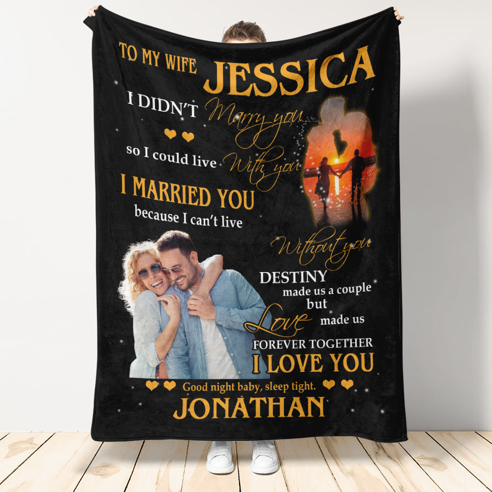 Gift For Wife Blanket, To My Wife I Didn't Marry You So I Could Live With You I Married You - Love From Husband