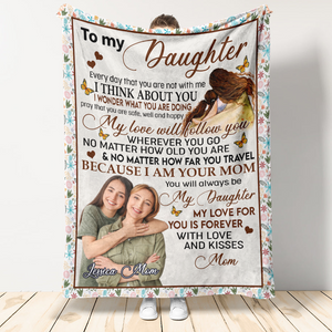 To My Daughter My Love Will Follow You Fleece Blanket - Quilt Blanket Gift For Daughter Gift From Mom To Daughter Home Decor Bedding Couch Sofa Soft and Comfy Cozy