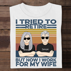 I Work For My Wife - Personalized Apparel - Gift For Husband