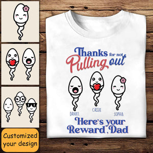 Thank For Not Pulling Out - Personalized Apparel - Gift For Dad, Father's Day Gift here_syourrewarddad.jpg?v=1690860496