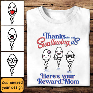 Thanks For Not Swallowing Us - Personalized Shirt - Mother's Day, Funny, Birthday Gift For Mom, Mother, Wife Apparel - Gift For Mom here_syourrewardmom.jpg?v=1690860455