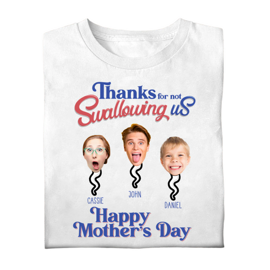 Personalized Shirt - Thanks For Not Swallowing Us - Funny Mother's Day Birthday Gift For Mom Mother Wife