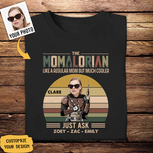 Custom Shirts With Pictures On Them - Momalorian - Funny Mother's Day Birthday Gift For Mom